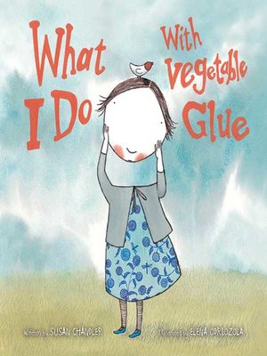 cover image of What I Do with Vegetable Glue